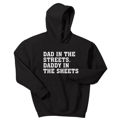 Dad In The Streets Daddy In The Sheets Kids Hoodie