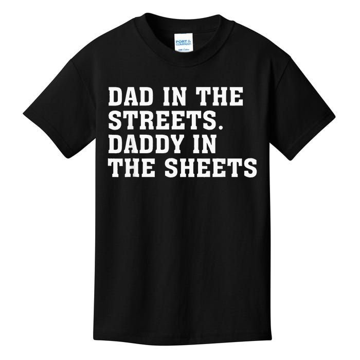 Dad In The Streets Daddy In The Sheets Kids T-Shirt