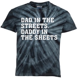 Dad In The Streets Daddy In The Sheets Kids Tie-Dye T-Shirt