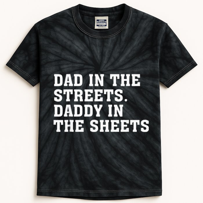 Dad In The Streets Daddy In The Sheets Kids Tie-Dye T-Shirt