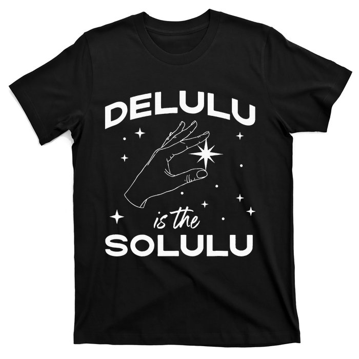 Delulu Is The Solulu Funny Social Media T-Shirt