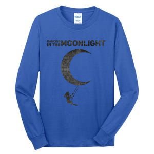 Dancing In The Moonlight Meaningful Gift Tall Long Sleeve T-Shirt