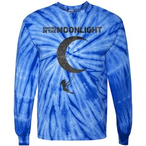 Dancing In The Moonlight Meaningful Gift Tie-Dye Long Sleeve Shirt