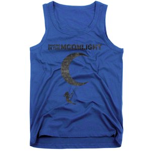 Dancing In The Moonlight Meaningful Gift Tank Top