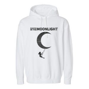 Dancing In The Moonlight Meaningful Gift Garment-Dyed Fleece Hoodie