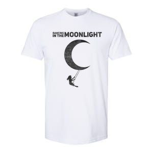 Dancing In The Moonlight Meaningful Gift Softstyle CVC T-Shirt