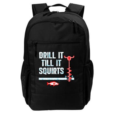 Drill It Till It Squirts Ice Fishing Auger Funny Gift Funny Gift Backpack