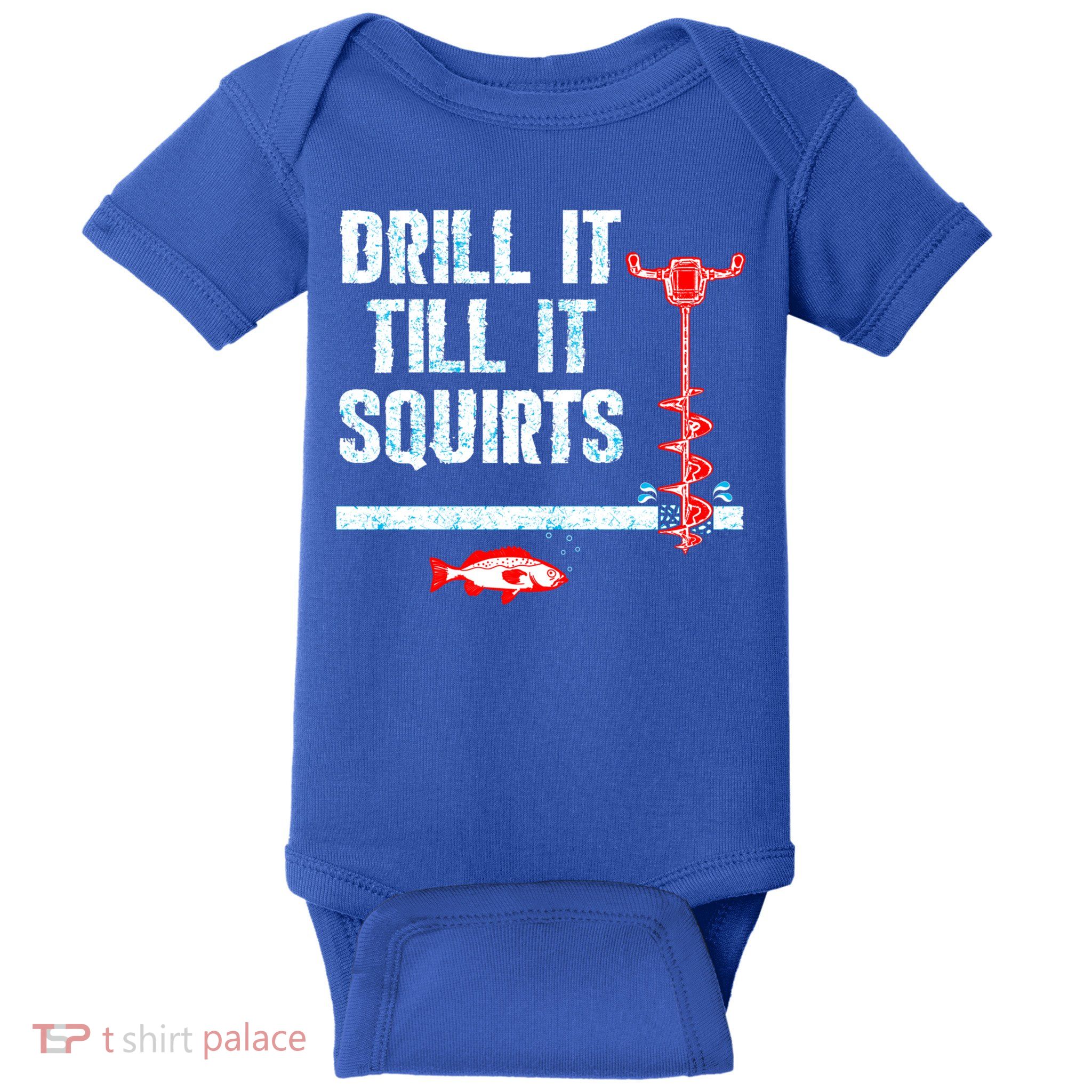 Drill It Till It Squirts Ice Fishing Auger Funny Gift Funny Gift Baby Bodysuit