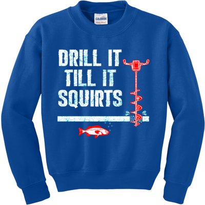 Drill It Till It Squirts Ice Fishing Auger Funny Gift Funny Gift Kids Sweatshirt