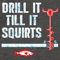 Drill It Till It Squirts Ice Fishing Auger Funny Gift Funny Gift Vector Backpack