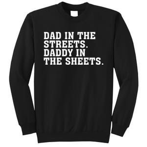 Dad In The Streets Daddy In The Sheets Sweatshirt