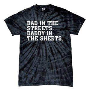 Dad In The Streets Daddy In The Sheets Tie-Dye T-Shirt