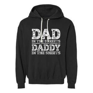 Dad In The Streets Daddy In The Sheets Presents For Dad Garment-Dyed Fleece Hoodie