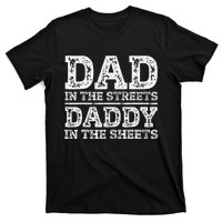 Dad In The Streets Daddy In The Sheets Presents For Dad T-Shirt