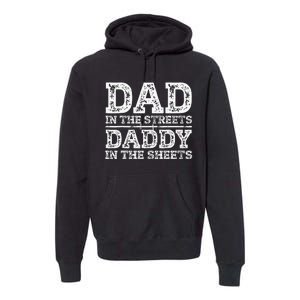 Dad In The Streets Daddy In The Sheets Presents For Dad Premium Hoodie