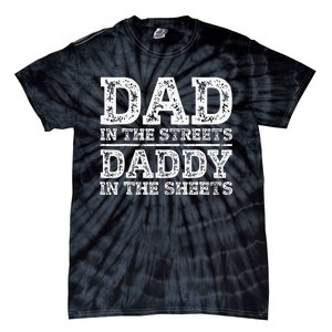 Dad In The Streets Daddy In The Sheets Presents For Dad Tie-Dye T-Shirt