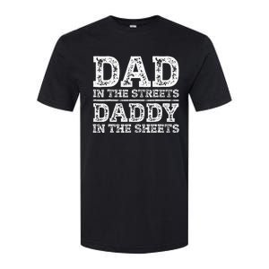 Dad In The Streets Daddy In The Sheets Presents For Dad Softstyle CVC T-Shirt