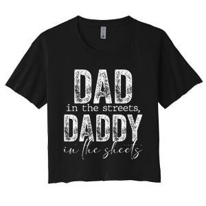 Dad In The Streets Daddy In The Sheets Presents For Dad Women's Crop Top Tee