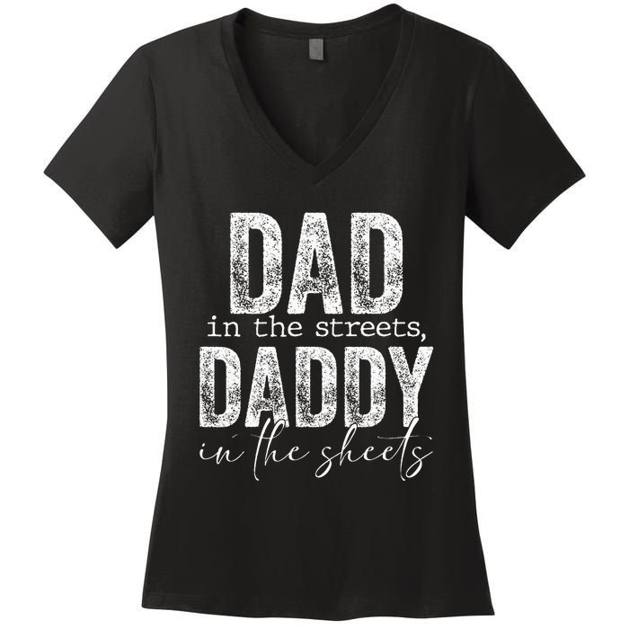 Dad In The Streets Daddy In The Sheets Presents For Dad Women's V-Neck T-Shirt