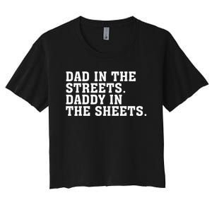 Dad In The Streets Daddy In The Sheets Apparel Women's Crop Top Tee