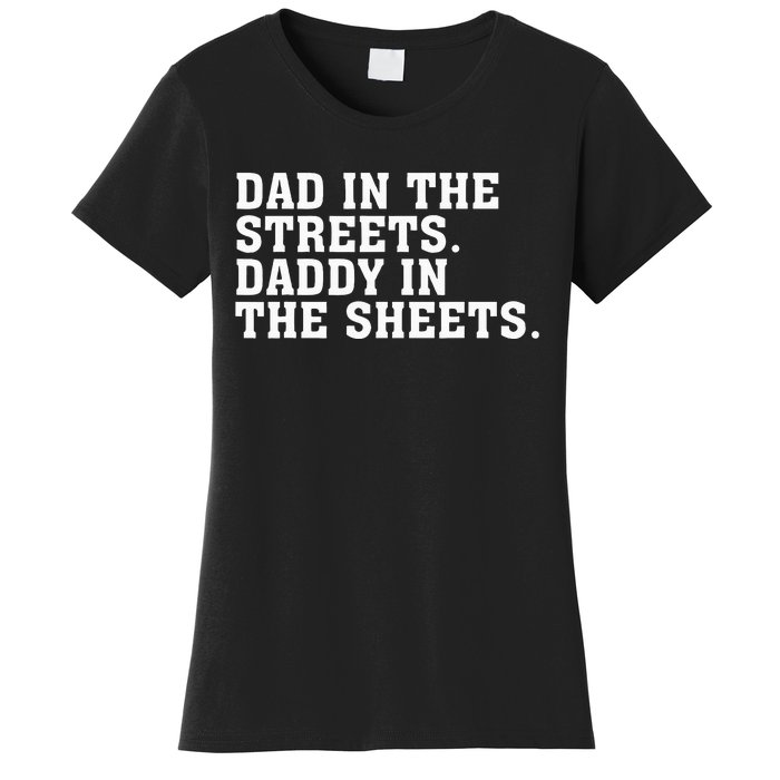 Dad In The Streets Daddy In The Sheets Apparel Women's T-Shirt