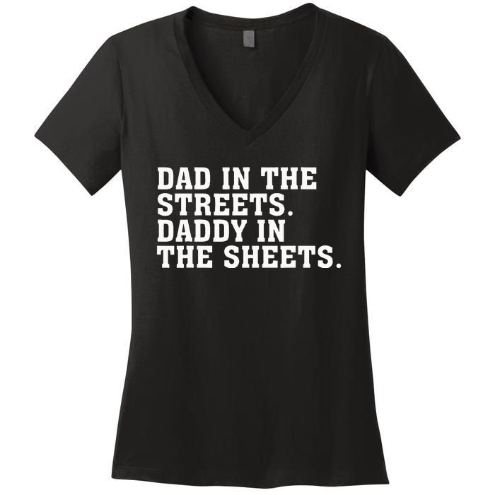 Dad In The Streets Daddy In The Sheets Apparel Women's V-Neck T-Shirt