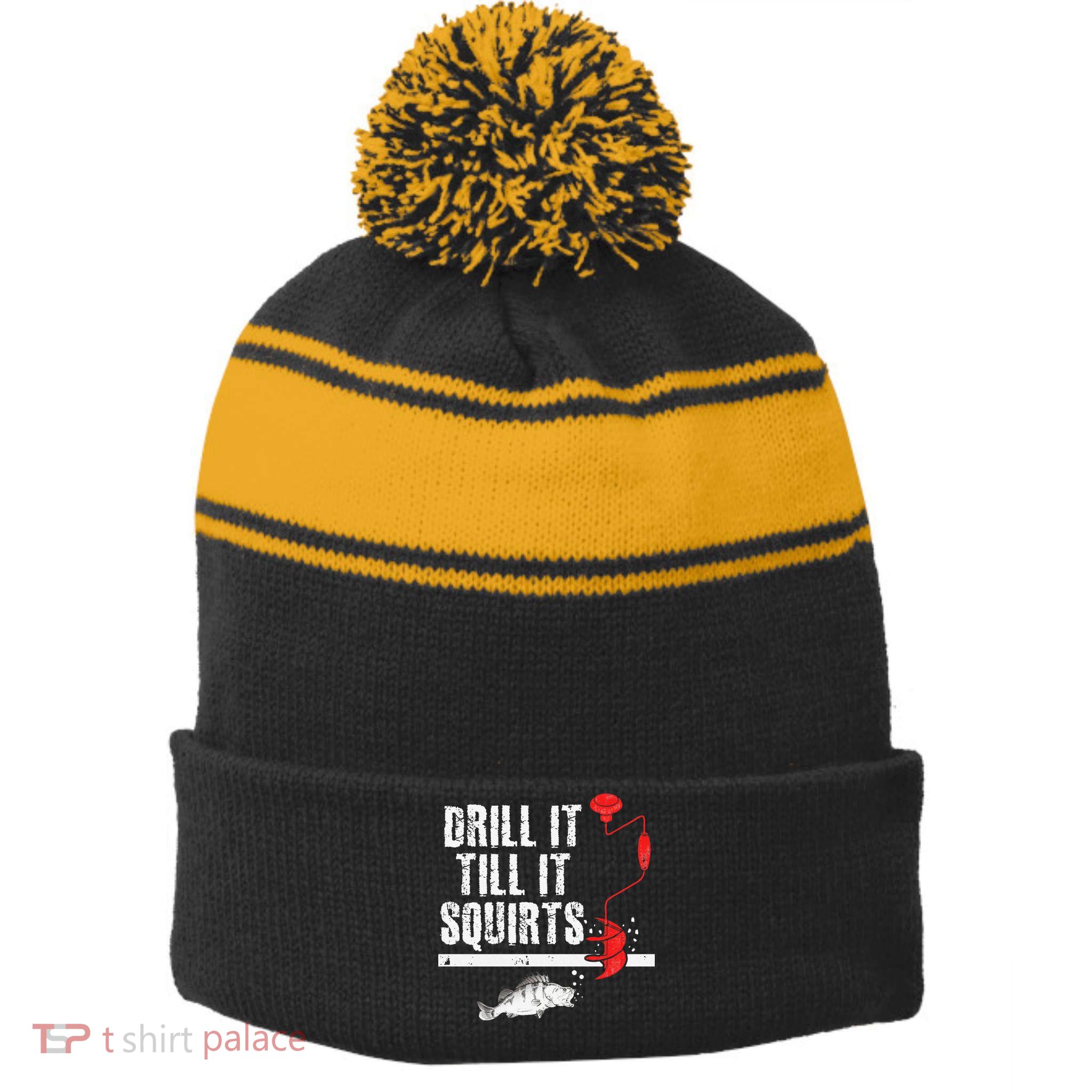 Drill It Till It Squirts Ice Fishing Fisherman Ice Fisher Stripe Pom Pom Beanie