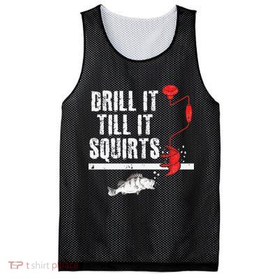 Drill It Till It Squirts Ice Fishing Fisherman Ice Fisher Mesh Reversible Basketball Jersey Tank