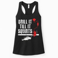 Drill It Till It Squirts Ice Fishing Fisherman Ice Fisher Womens Tank Top