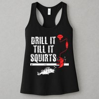 Drill It Till It Squirts Ice Fishing Fisherman Ice Fisher Womens Tank Top
