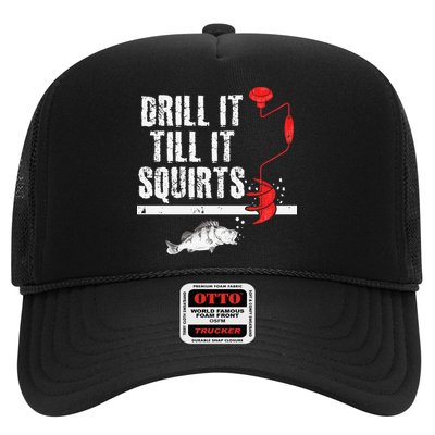 Drill It Till It Squirts Ice Fishing Fisherman Ice Fisher Trucker Hat
