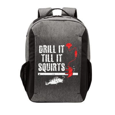 Drill It Till It Squirts Ice Fishing Fisherman Ice Fisher Vector Backpack