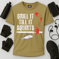 Drill It Till It Squirts Ice Fishing Fisherman Ice Fisher Cooling Performance Crew T-Shirt