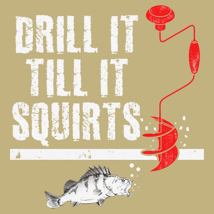 Drill It Till It Squirts Ice Fishing Fisherman Ice Fisher Cooling Performance Crew T-Shirt
