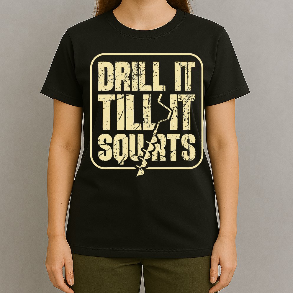 Drill It Till It Squirts Funny Winter Ice Fishing T-Shirt