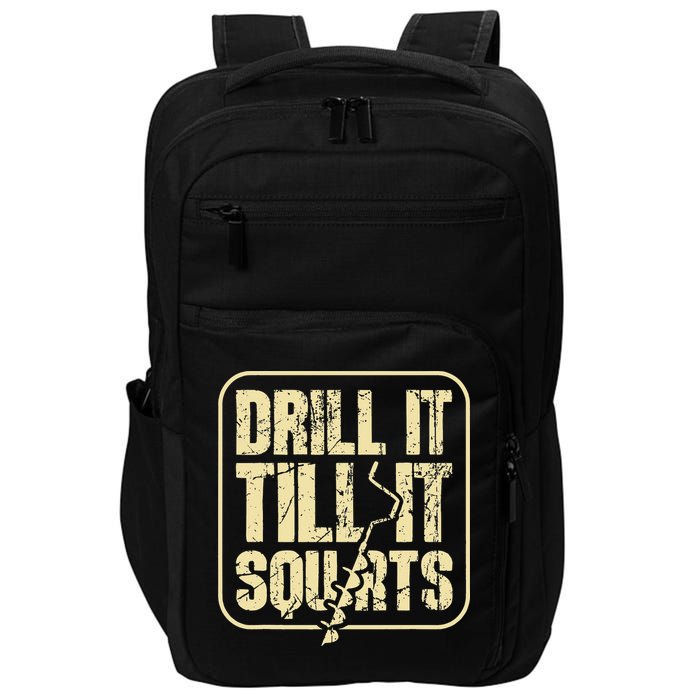 Drill It Till It Squirts Funny Winter Ice Fishing Impact Tech Backpack