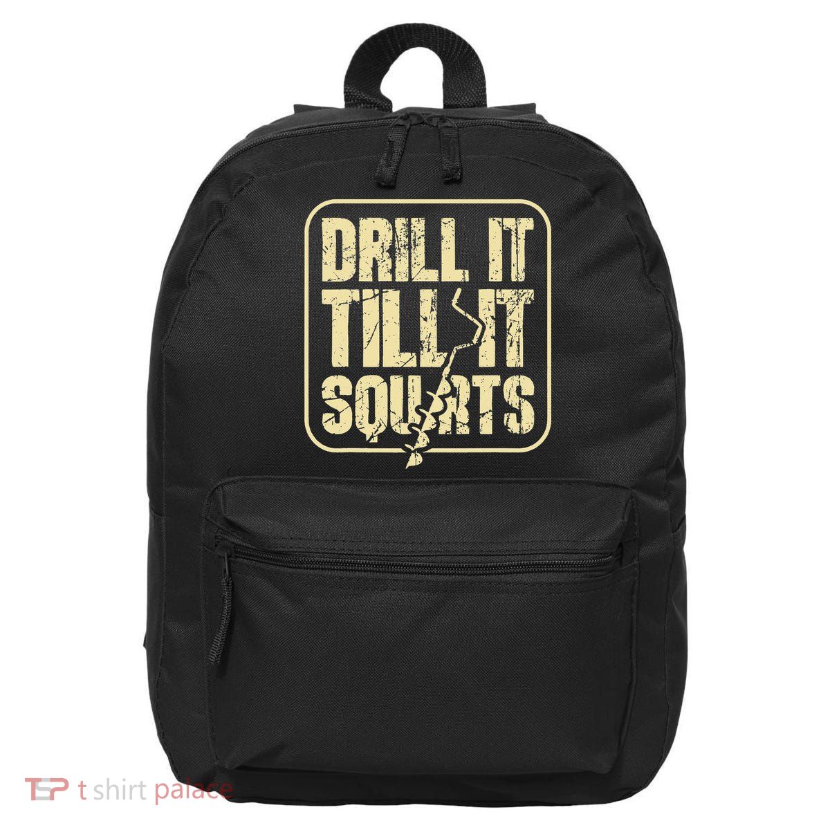 Drill It Till It Squirts Funny Winter Ice Fishing 16 in Basic Backpack