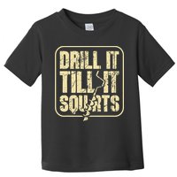 Drill It Till It Squirts Funny Winter Ice Fishing Toddler T-Shirt