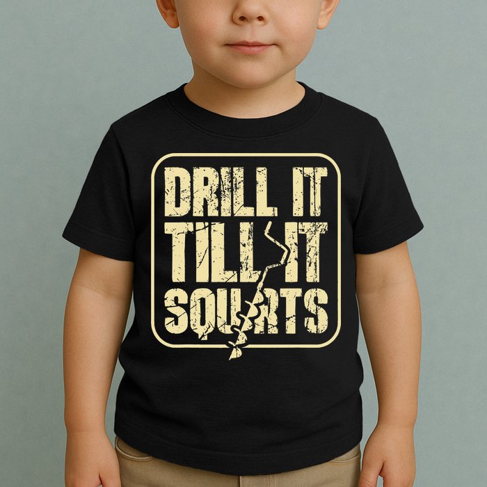 Drill It Till It Squirts Funny Winter Ice Fishing Toddler T-Shirt