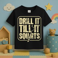 Drill It Till It Squirts Funny Winter Ice Fishing Toddler T-Shirt