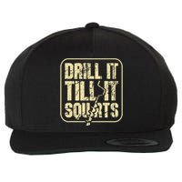 Drill It Till It Squirts Funny Winter Ice Fishing Wool Snapback Cap