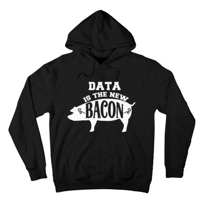 Data Is The New Bacon Engineering Hoodie