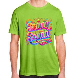 Delulu Is The Solulu Funny Slogan Tiktok Viral Trendy Quote Adult ChromaSoft Performance T-Shirt