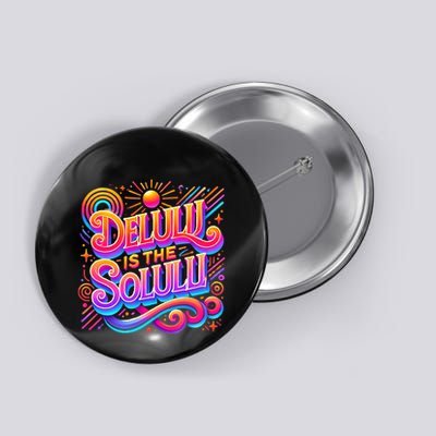 Delulu Is The Solulu Funny Slogan Tiktok Viral Trendy Quote Button