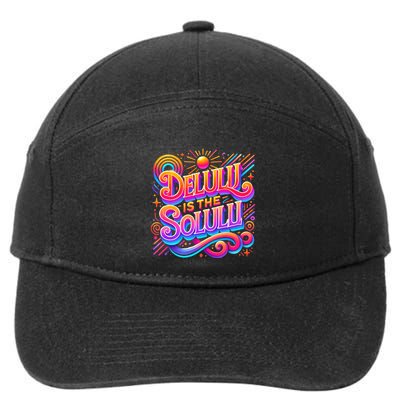 Delulu Is The Solulu Funny Slogan Tiktok Viral Trendy Quote 7-Panel Snapback Hat