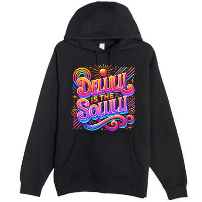 Delulu Is The Solulu Funny Slogan Tiktok Viral Trendy Quote Premium Pullover Hoodie