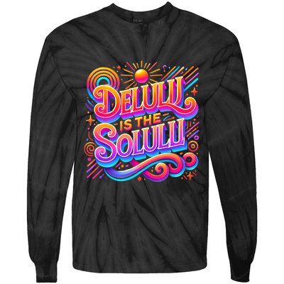 Delulu Is The Solulu Funny Slogan Tiktok Viral Trendy Quote Tie-Dye Long Sleeve Shirt
