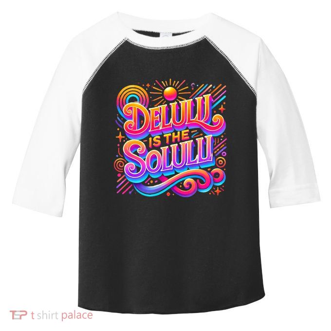 Delulu Is The Solulu Funny Slogan Tiktok Viral Trendy Quote Toddler Fine Jersey T-Shirt