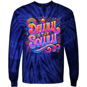 Delulu Is The Solulu Funny Slogan Tiktok Viral Trendy Quote Tie-Dye Long Sleeve Shirt