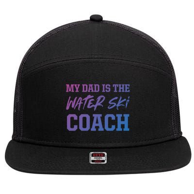 Dad Is The Water Ski Coach Appreciation Water Skiing Gift 7 Panel Mesh Trucker Snapback Hat